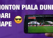 3 Cara Nonton Piala Dunia di HP dengan Mudah dan Gratis