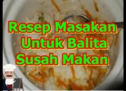 89 Resep Makanan Anak 2-5 Tahun, Ide Praktis dan Bergizi untuk Tumbuh Kembang Optimal Setiap Hari